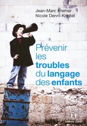 Prvenir les troubles du langage des enfants - Jean-Marc KREMER, Nicole DENNI-KRICHEL