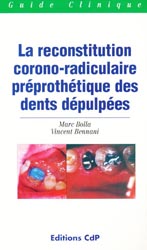 La reconstitution corono-radiculaire prprothtique des dents dpulpes - M.BOLLA, V.BENNANI