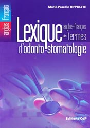 Lexique anglais-franais des termes d'odonto-stomatologie - Marie-Pascale HIPPOLYTE
