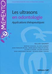 Les ultrasons en odontologie Applications thrapeutiques. - Gilles GAGNOT - CDP - Mmento