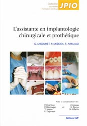 L'assistante en implantologie chirurgicale et prothtique - G.DROUHET, P.MISSIKA, F.ARNAUD - CDP - JPIO