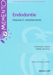 Endodontie Volume 2 Retraitements - Stphane SIMON, Pierre MACHTOU - CDP - Mmento