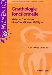 Gnathologie fonctionnelle vol 1: Occlusion et restauration prothtique - Jean-Daniel ORTHLIEB