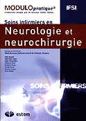 Soins infirmiers en neurologie et neurochirurgie - Coordonn par Gilda BERNARD, Catherine NOVEL, Rolande VERGNES - ESTEM - Modulo pratique