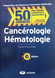 Cancrologie Hmatologie - A.DURET, B.FLEURY, G.VOGIN - ESTEM - 50 Dossiers