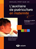 Manuel pratique de l'auxiliaire de puriculture en maternit - Christine BOUSSAROQUE, lisabeth HAENTJENS, Frdrique JAQUET - ESTEM - 