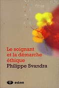 Le soignant et la dmarche thique - Philippe SVANDRA