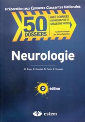 Neurologie - Benjamin BAJER, Nathalie PATTE, Katia YOUSSOV - ESTEM - 50 Dossiers