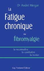 La fatigue chronique ou fibromyalgie - Andr DR. MERGUI