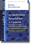 La tarification hospitalire  l'activit lments d'un dbat ncessaire et propositions - Jean-Marie FESSLER, Pierre FRUTIGER - LAMARRE - Fonction cadre de sant
