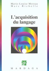 L'acquisition du langage - Marie-Louise MOREAU, Marc RICHELLE - MARDAGA - 