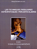 Les techniques tissulaires ostopathiques pri-articulaires Tome 1 - P.BOURDINAUD