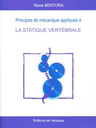 Principes de mcanique appliqus  la statique vertbrale - Ren BERTORA - DE VERLAQUE - 