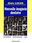Nouvelle imagerie dentaire : scanner-dentascan-IRM - A.LACAN - CDP - 