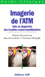 Imagerie de l'ATM - D.ROZENCWEIG, D.GERDOLLE, C.DELGOFFE - CDP - Guide clinique