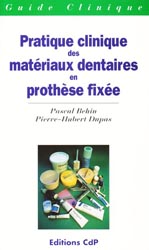 Pratique clinique des matriaux dentaires en prothse fixe - P.BEHIN, PH.DUPAS