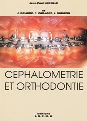 Cphalomtrie et orthodontie - Jean-Paul LOREILLE, J. DELAIRE, P. CAILLARD J. SARAZIN