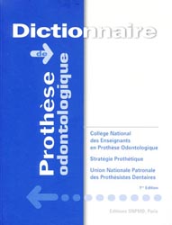 Dictionnaire de prothse odontologique - Claude ARCHIEN, Marcel BEGIN, Jean-Claude THPIN, Franois UNGER, Collectif