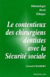 Le contentieux des chirurgiens-dentistes avec la Scurit sociale - G. CHABERT - SID - Odontologie Droit thique
