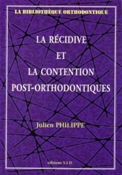 La rcidive et la contention post-orthodontiques - Julien PHILIPPE - SID - La bibliothque orthodontique