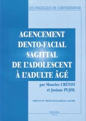 Agencement dento-facial sagital de l'adolescent  l'adulte g - Josiane PUJOL, Maurice CRTOT - SID - Les fascicules de l'orthodontie