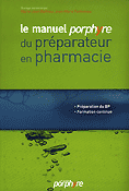 Le manuel porphyre du prparateur en pharmacie - Coordonn par Marie-Jos MATHIEU, Jean-Marie FONTENEAU