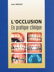 L'occlusion en pratique clinique - J.ABJEAN - QUINTESSENCE INTERNATIONAL - 