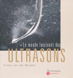Le monde fascinant des ultrasons - F.VAN DER WEIJDEN - QUINTESSENCE INTERNATIONAL - 