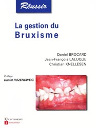 La gestion du bruxisme - Daniel BROCARD, Jean-Franois LALUQUE, Christian KNELLESEN