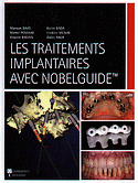 Les traitements implantaires avec Nobelguide - Marwan DAAS, Michel POSTAIRE, Vincent BRUTUS, Karim DADA, Frdric VICAUD, Didier RAUX