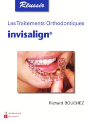 Les traitements orthodontiques invisalign - Richard BOUCHEZ - QUINTESSENCE INTERNATIONAL - Russir