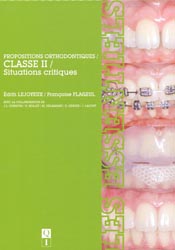 Propositions orthodontiques / Classe II / Situations critiques - dith LEJOYEUX, Franoise FLAGEUL - QUINTESSENCE INTERNATIONAL - 