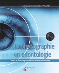 La photographie en odontologie - Pascale LOIACONO, Luca PASCOLETTI - QUINTESSENCE INTERNATIONAL - 