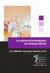 Le cabinet d'orthodontie du XXIme sicle - Dr E. BINHAS, D.S.O - GROUPE EDMOND BINHAS - 