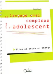 Le langage oral complexe chez l'adolescent - Nicole MAURIN - ORTHO - 