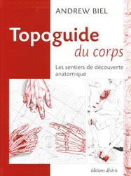Topoguide du corps - Andrew BIEL - DESIRIS - 