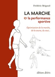 La marche et la performance sportive - Frdric BRIGAUD - DESIRIS - 