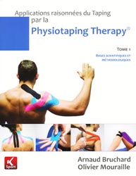 Applications raisonnes du Taping par la Physiotaping Therapy Tome 1 - Arnaud BRUCHARD, Olivier MOURAILLE