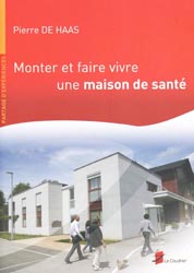 Monter et faire vivre une maison de sant - Pierre DE HASS - LE COUDRIER - Partage d'expriences