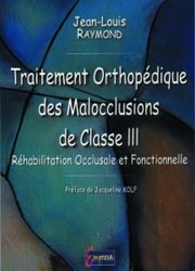 Traitement orthopdique des malocclusions de classe III - Jean-Louis RAYMOND
