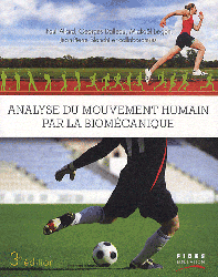Analyse du mouvement humain par la biomcanique - Paul ALLARD, Georges DALLEAU, Michael BEGON, Jean-Pierre BLANCHI - FIDES - 