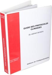 Guide des protocoles cliniques du cabinet dentaire - R.MACCARIO, V.TARROU - EDITIONS DE L'INDEPENDENTAIRE - 