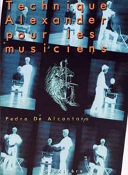 Technique Alexander pour le musicien - Pedro DE ALCANTARA - ALEXITERE - 