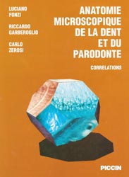 Anatomie microscopique de la dent et du parodonte Correlations - Luciano FONZI, Riccardo GARBEROGLIO, Carlo ZEROSI